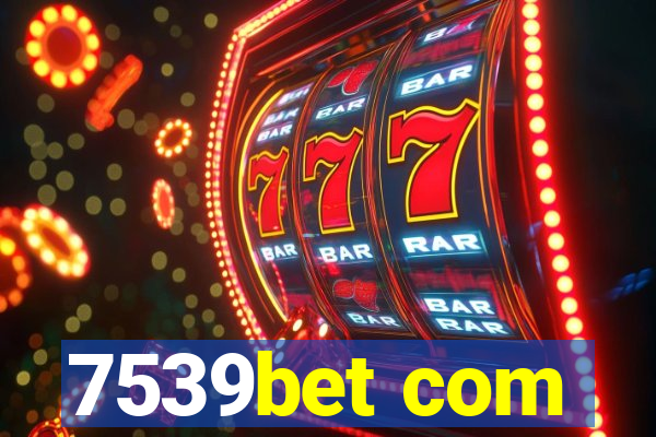 7539bet com